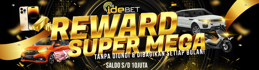 BONUS REWARD SUPER MEGA SETIAP BULAN!